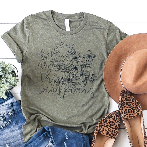 You Belong Among the Wildflowers shirt