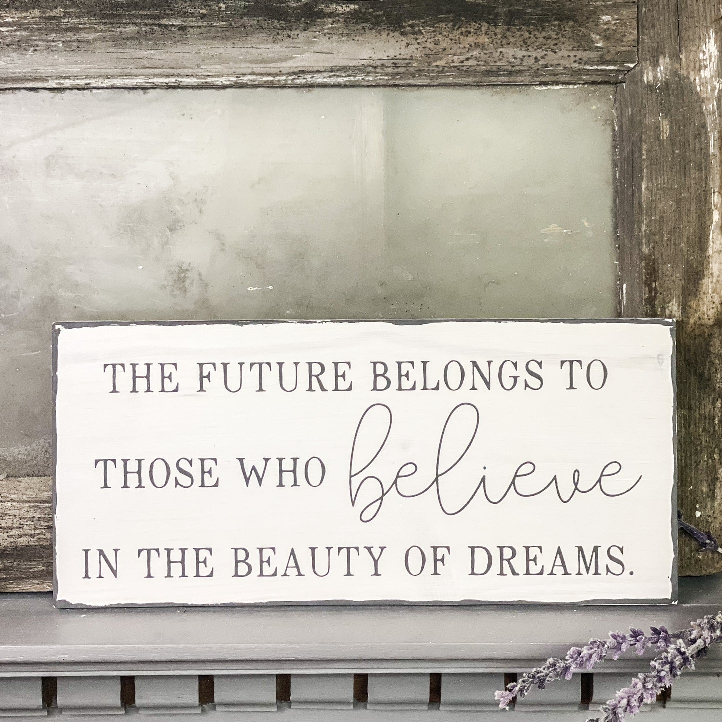 The Future Belongs To Those Who Believe