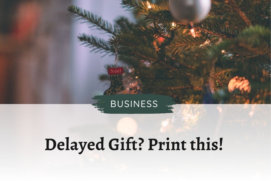 Delayed Gift? Print this!