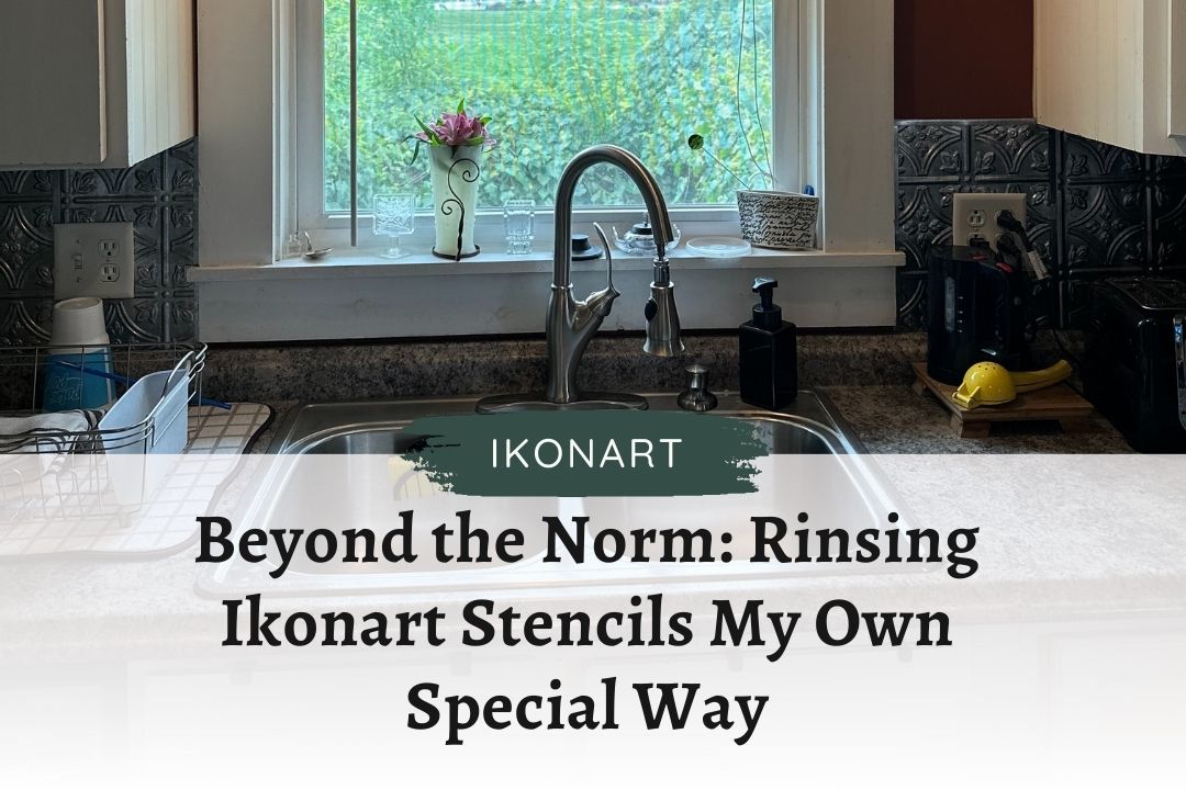 Beyond the Norm: Rinsing Ikonart Stencils My Own Special Way