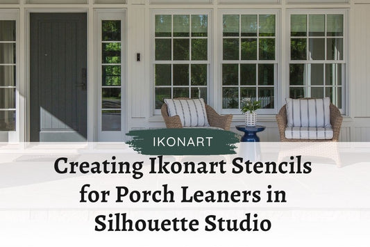 Creating Ikonart Stencils for Porch Leaners in Silhouette Studio