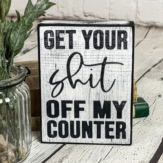 Get your... off my counter