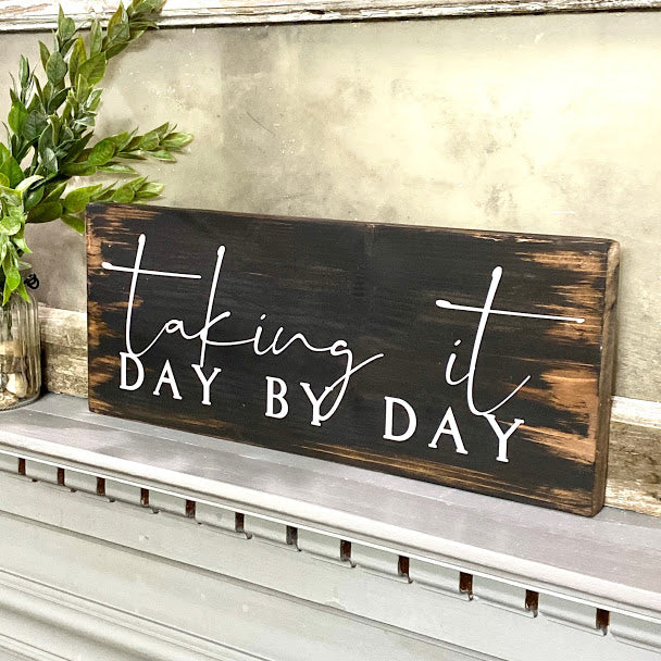 Taking It Day By Day Wood Sign