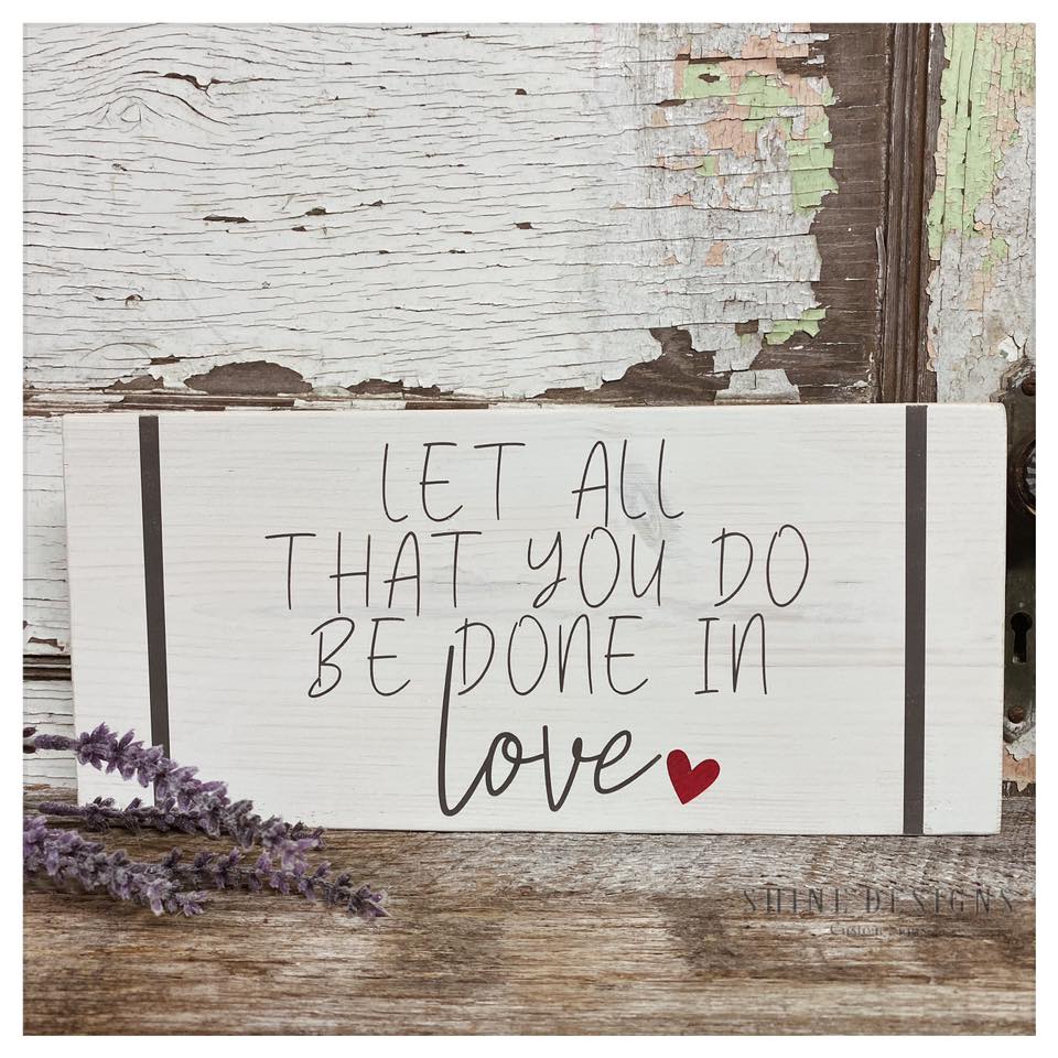 Let All That You Do Be Done In Love Sign