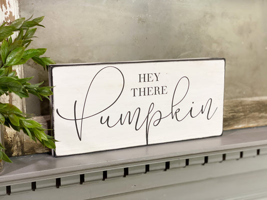 Hey There Pumpkin Wood Sign