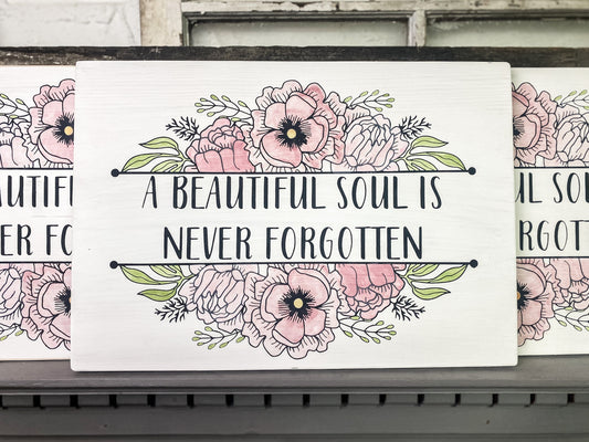 Beautiful Soul Never Forgotten - Watercolor Wood Sign