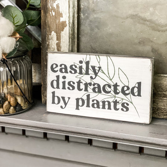 Easily Distracted by Plants - Mini Wood Sign
