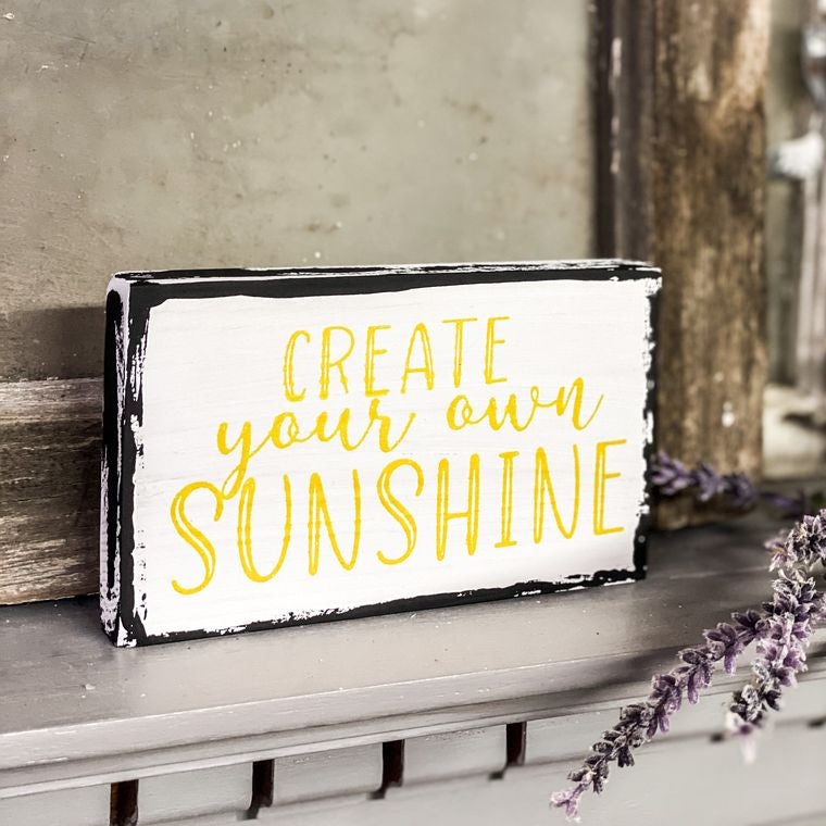 Create Your Own Sunshine - mini Wood Sign