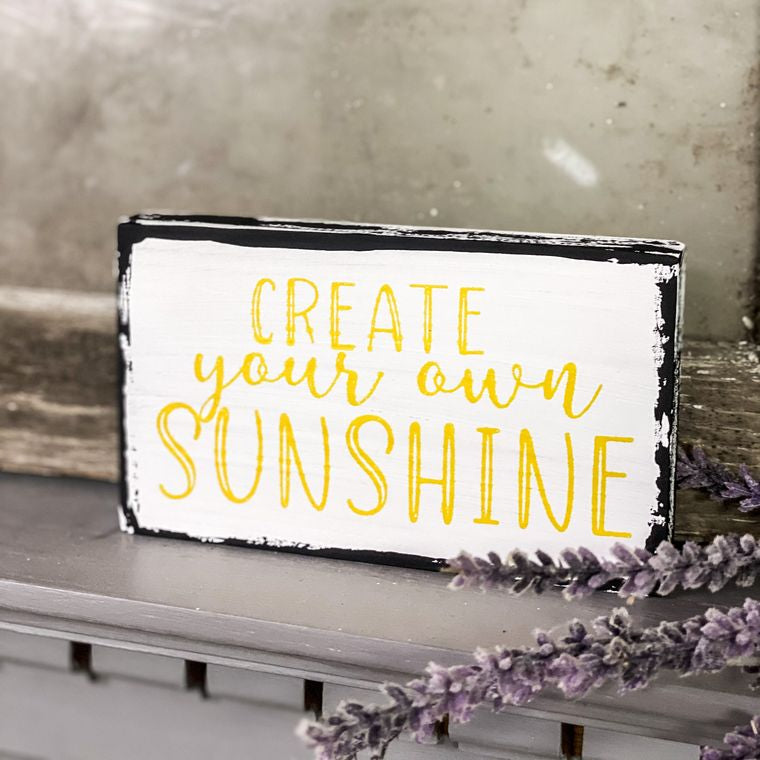 Create Your Own Sunshine - mini Wood Sign